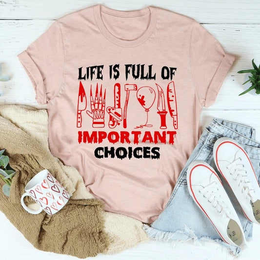 Life Is Full Of Important Choices T-Shirt